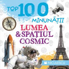 Top 100 minunatii: Lumea si spatiul cosmic